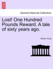 Image for Lost! One Hundred Pounds Reward. a Tale of Sixty Years Ago.