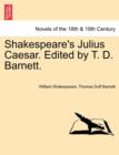 Image for Shakespeare&#39;s Julius Caesar. Edited by T. D. Barnett.
