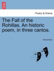 Image for The Fall of the Rohillas. an Historic Poem, in Three Cantos.