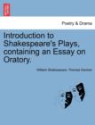 Image for Introduction to Shakespeare&#39;s Plays, Containing an Essay on Oratory.