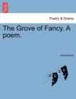 Image for The Grove of Fancy. a Poem.