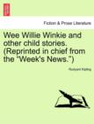 Image for Wee Willie Winkie and Other Child Stories. (Reprinted in Chief from the Week&#39;s News.)