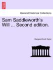 Image for Sam Saddleworth&#39;s Will ... Second Edition.