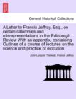 Image for A Letter to Francis Jeffray, Esq., on Certain Calumnies and Misrepresentations in the Edinburgh Review with an Appendix, Containing Outlines of a Course of Lectures on the Science and Practice of Eloc