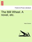 Image for The Mill Wheel. a Novel, Etc.