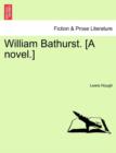 Image for William Bathurst. [A Novel.]