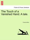 Image for The Touch of a Vanished Hand. a Tale.