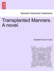 Image for Transplanted Manners. a Novel.