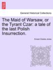 Image for The Maid of Warsaw, or the Tyrant Czar