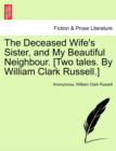 Image for The Deceased Wife&#39;s Sister, and My Beautiful Neighbour. [Two Tales. by William Clark Russell.]