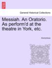Image for Messiah. an Oratorio. as Perform&#39;d at the Theatre in York, Etc.
