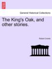 Image for The King&#39;s Oak, and Other Stories.