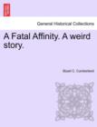 Image for A Fatal Affinity. a Weird Story.