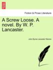 Image for A Screw Loose. a Novel. by W. P. Lancaster.