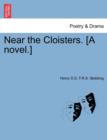 Image for Near the Cloisters. [A Novel.]