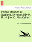 Image for Prince Maurice of Statland. [A Novel.] by H. R. H. [I.E. C. Mackellar.]
