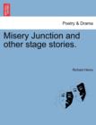 Image for Misery Junction and Other Stage Stories.
