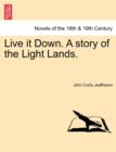 Image for Live It Down. a Story of the Light Lands.