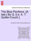 Image for The Blue Pavilions. [A Tale.] by Q. [I.E. A. T. Quiller-Couch.]