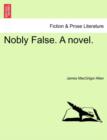 Image for Nobly False. a Novel.