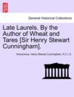 Image for Late Laurels. by the Author of Wheat and Tares [Sir Henry Stewart Cunningham].