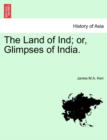 Image for The Land of Ind; Or, Glimpses of India.