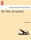 Image for Sir Tom. [A Novel.]