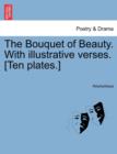 Image for The Bouquet of Beauty. with Illustrative Verses. [Ten Plates.]