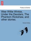 Image for Wee Willie Winkie, Under the Deodars, the Phantom Rickshaw, and Other Stories.