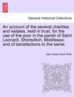 Image for An Account of the Several Charities and Estates, Held in Trust, for the Use of the Poor in the Parish of Saint Leonard, Shoreditch, Middlesex; And of Benefactions to the Same.