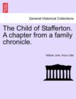 Image for The Child of Stafferton. a Chapter from a Family Chronicle.