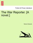 Image for The War Reporter. [A Novel.]