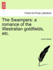 Image for The Swampers : A Romance of the Westralian Goldfields, Etc.
