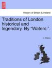 Image for Traditions of London, Historical and Legendary. by &quot;Waters..&quot;