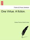 Image for One Virtue. A fiction.