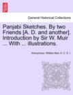 Image for Panjabi Sketches. by Two Friends [A. D. and Another]. Introduction by Sir W. Muir ... with ... Illustrations.
