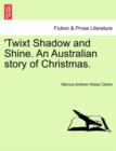 Image for Twixt Shadow and Shine. an Australian Story of Christmas.