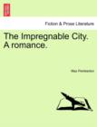 Image for The Impregnable City. a Romance.