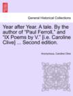 Image for Year After Year. a Tale. by the Author of &quot;Paul Ferroll,&quot; and &quot;Ix Poems by V.&quot; [I.E. Caroline Clive] ... Second Edition.