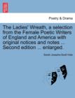 Image for The Ladies&#39; Wreath, a Selection from the Female Poetic Writers of England and America with Original Notices and Notes ... Second Edition ... Enlarged.