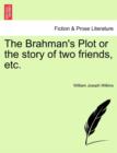 Image for The Brahman&#39;s Plot or the Story of Two Friends, Etc.