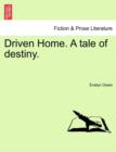 Image for Driven Home. a Tale of Destiny.