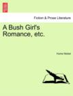 Image for A Bush Girl&#39;s Romance, Etc.