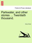 Image for Parkwater, and Other Stories ... Twentieth Thousand.