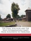 Image for The Final Solution and the Nazi Extermination Camps from Auschwitz to Treblinka