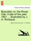 Image for Boscobel; Or, the Royal Oak. a Tale of the Year 1651 ... Illustrated by J. H. Rimbault.