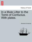Image for In a Mule Litter to the Tomb of Confucius. with Plates.