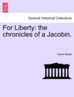 Image for For Liberty : The Chronicles of a Jacobin.