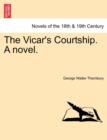 Image for The Vicar&#39;s Courtship. a Novel.