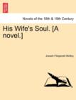 Image for His Wife&#39;s Soul. [A Novel.]